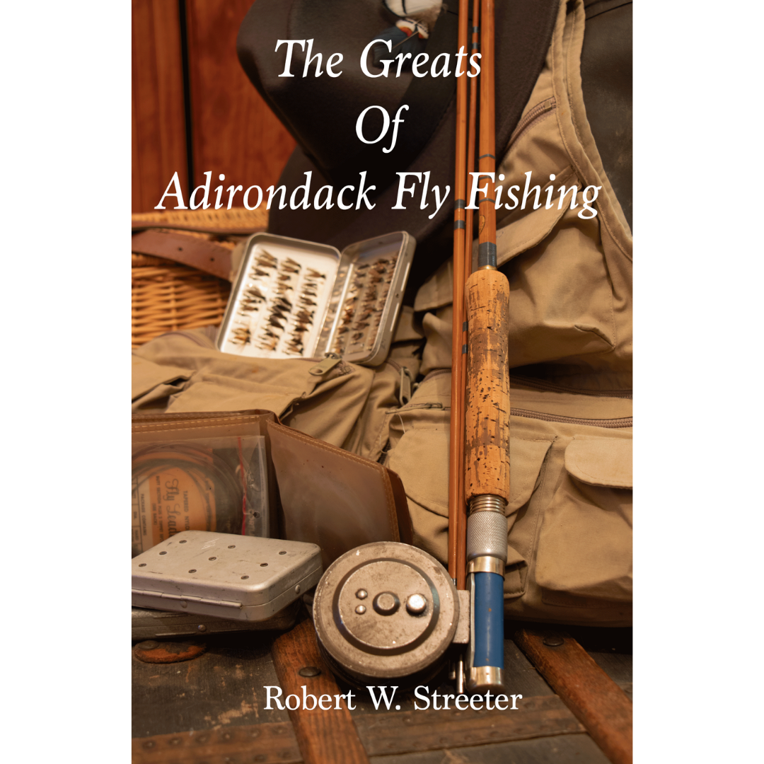 The Greats of Adirondack Fly Fishing  Blue Line Book Exchange a Wholesale  and Distribution Company